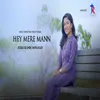 About Hey Mere Mann Song